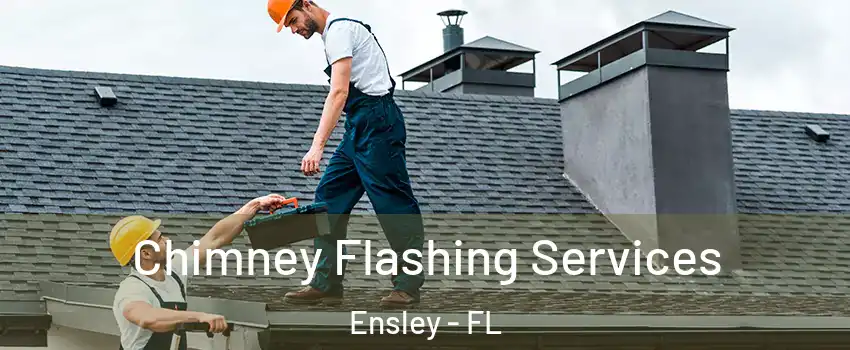 Chimney Flashing Services Ensley - FL