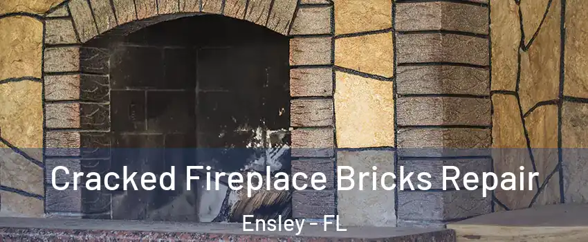  Cracked Fireplace Bricks Repair Ensley - FL