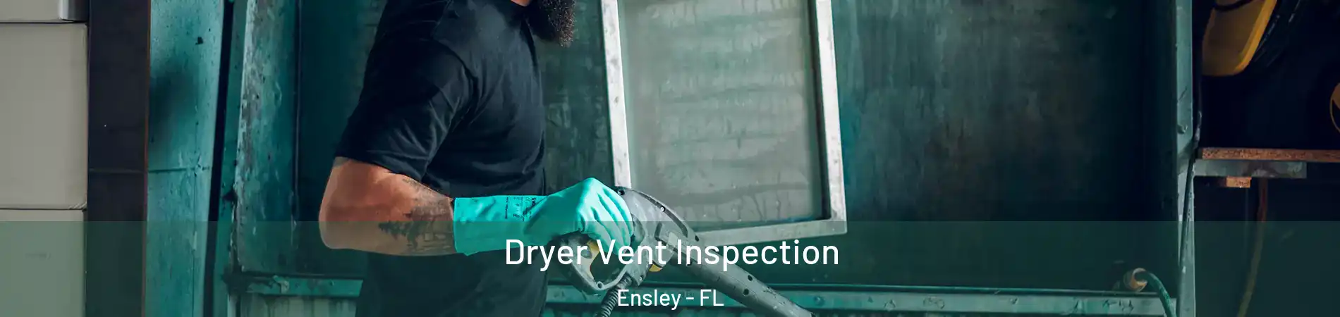  Dryer Vent Inspection Ensley - FL