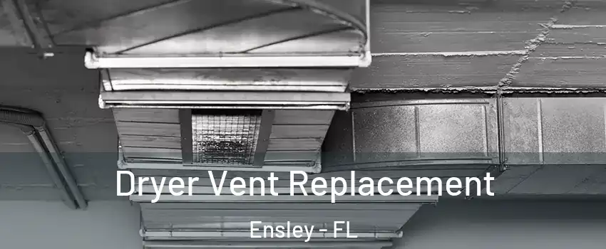  Dryer Vent Replacement Ensley - FL