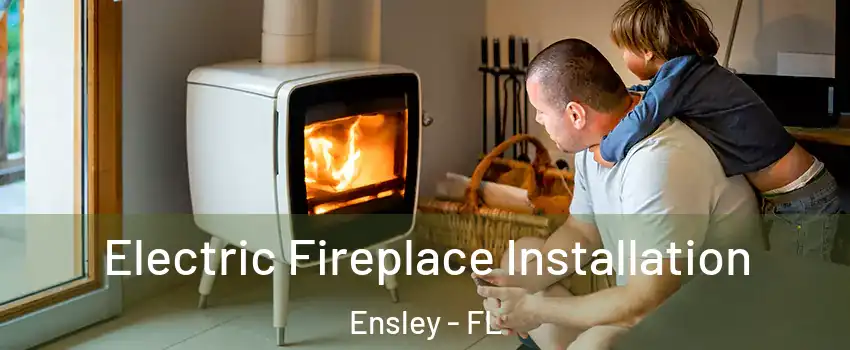  Electric Fireplace Installation Ensley - FL