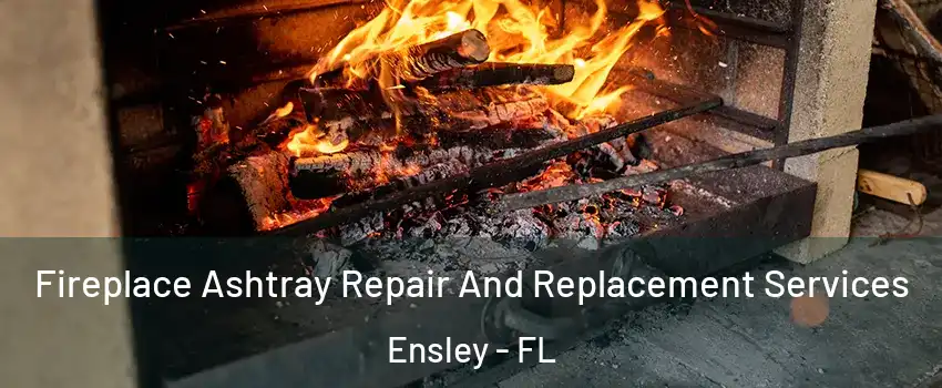  Fireplace Ashtray Repair And Replacement Services Ensley - FL