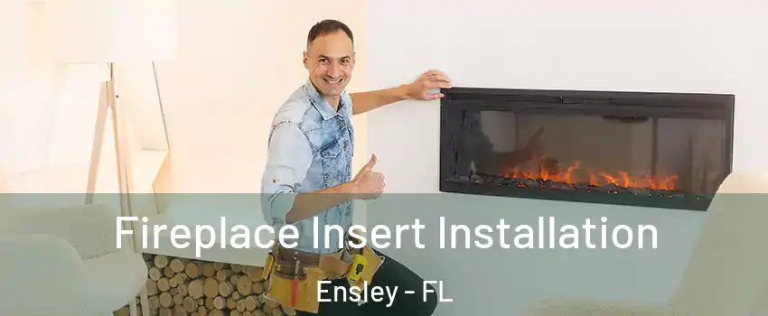  Fireplace Insert Installation Ensley - FL