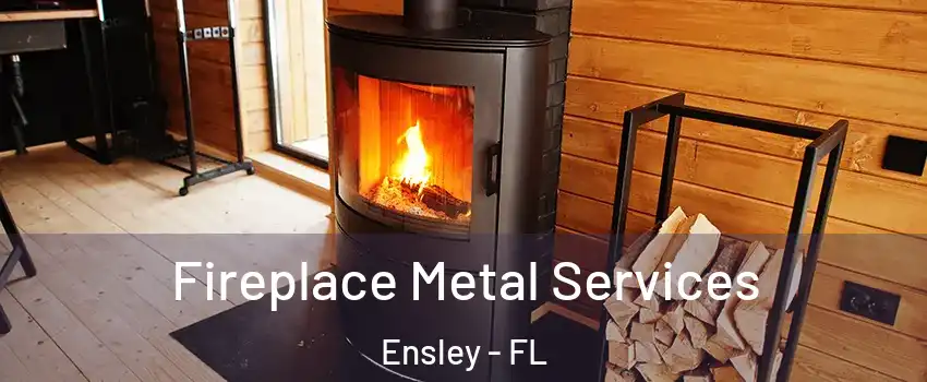  Fireplace Metal Services Ensley - FL