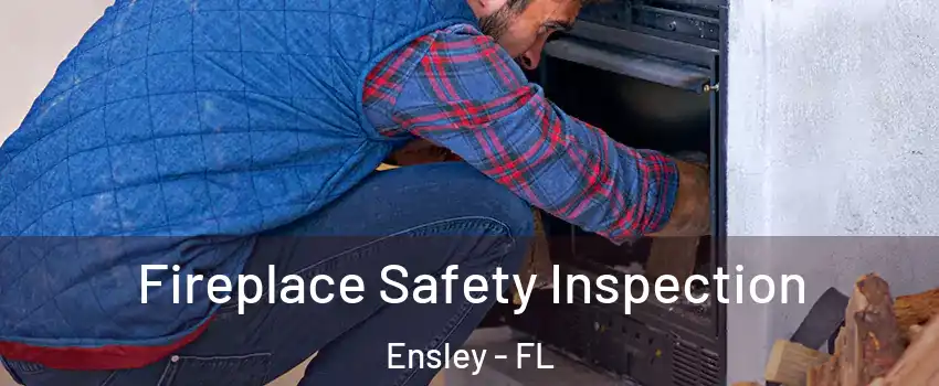  Fireplace Safety Inspection Ensley - FL