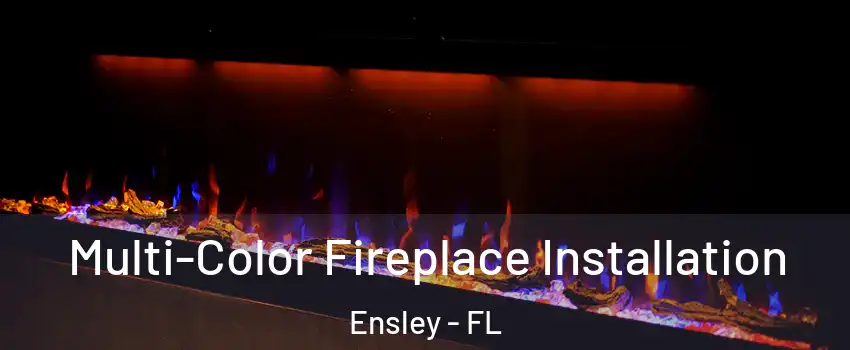  Multi-Color Fireplace Installation Ensley - FL