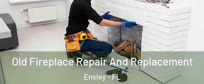  Old Fireplace Repair And Replacement Ensley - FL