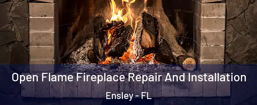  Open Flame Fireplace Repair And Installation Ensley - FL