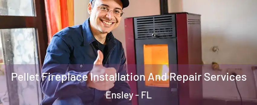  Pellet Fireplace Installation And Repair Services Ensley - FL