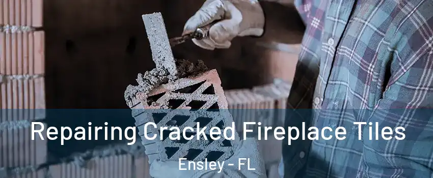  Repairing Cracked Fireplace Tiles Ensley - FL