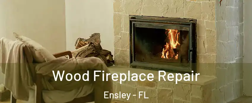  Wood Fireplace Repair Ensley - FL