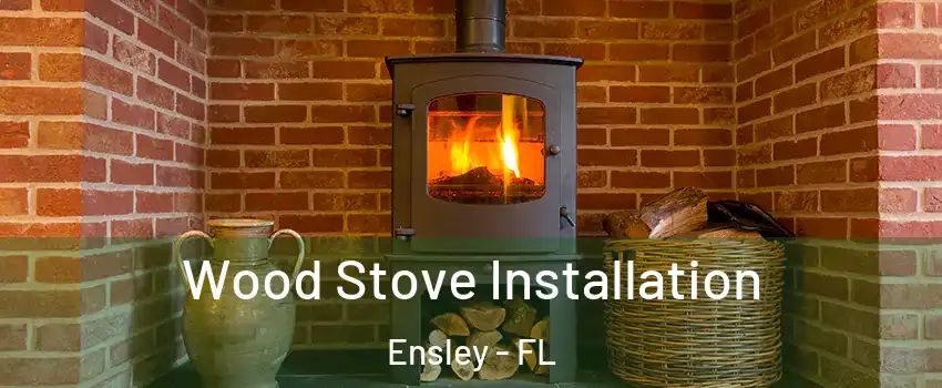  Wood Stove Installation Ensley - FL